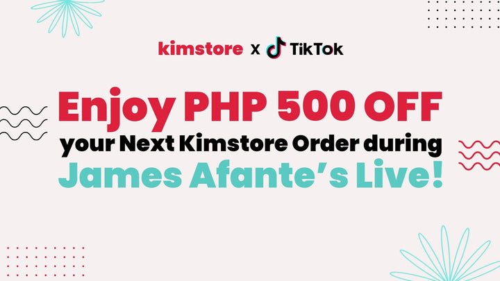 Enjoy PHP 500 OFF your Next Kimstore Order during James Afante’s Live!