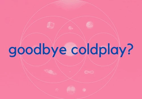 Coldplay Stops in 2025?